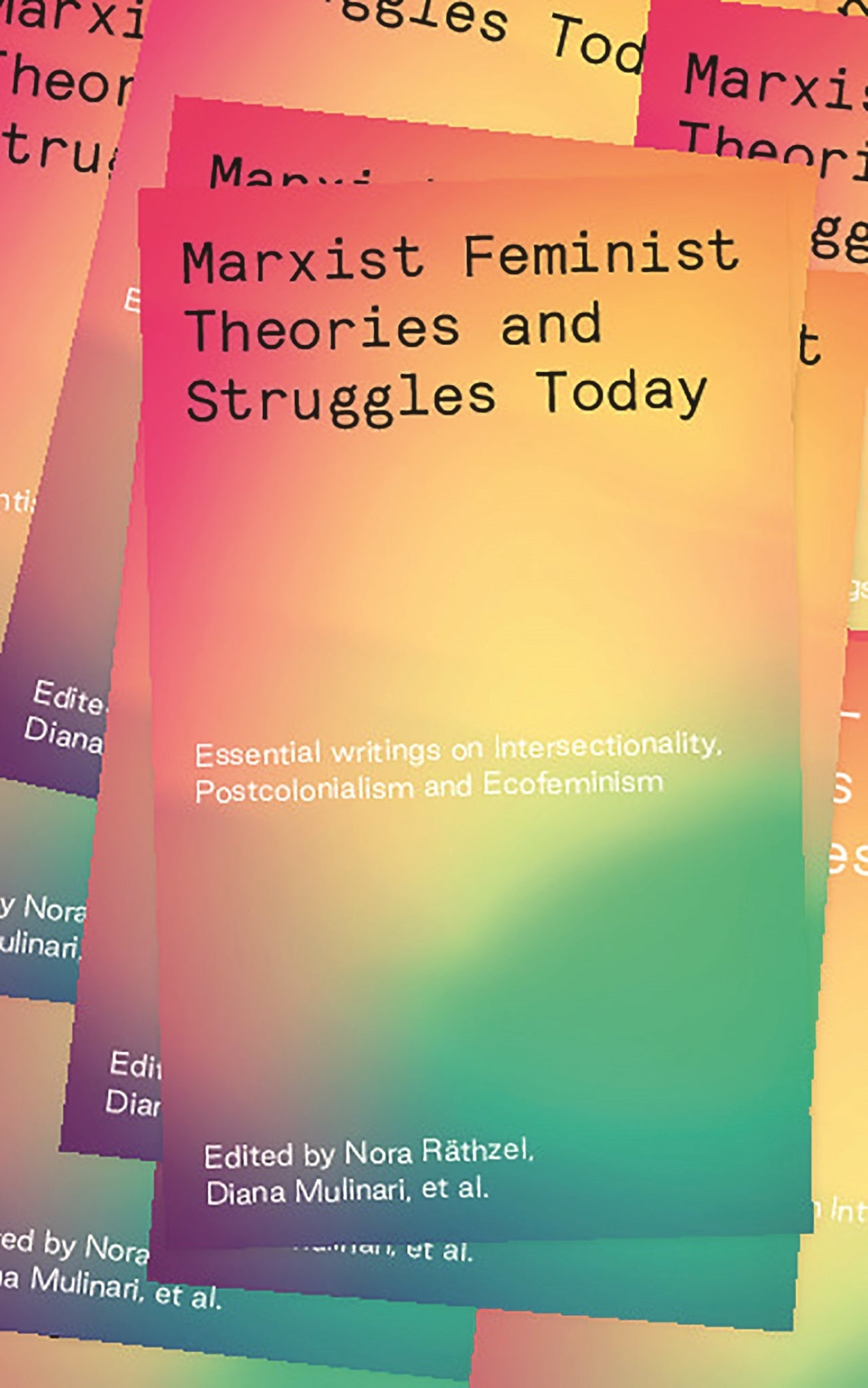 Marxist-Feminist Theories and Struggles Today : Essential writings on Intersectionality, Postcolonialism and Ecofeminism