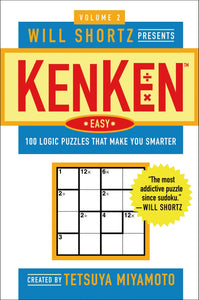 Will Shortz Presents KenKen Easy Volume 2 : 100 Logic Puzzles That Make You Smarter