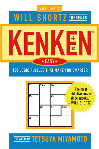 Will Shortz Presents KenKen Easy Volume 2 : 100 Logic Puzzles That Make You Smarter