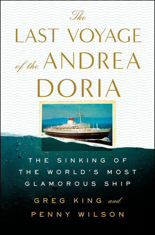 The Last Voyage of the Andrea Doria : The Sinking of the World's Most Glamorous Ship