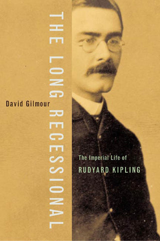 The Long Recessional : The Imperial Life of Rudyard Kipling