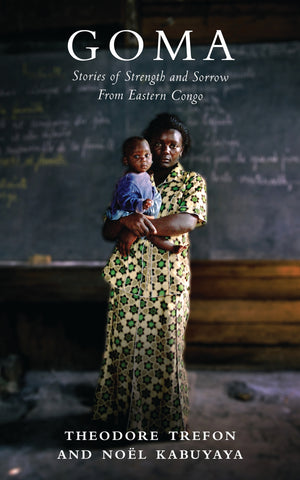 Goma : Stories of Strength and Sorrow from Eastern Congo