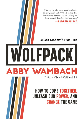 WOLFPACK : How to Come Together, Unleash Our Power, and Change the Game