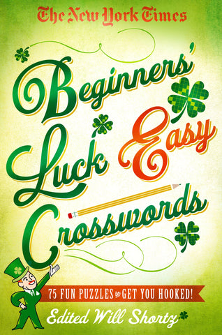 The New York Times Beginners' Luck Easy Crosswords : 75 Fun Puzzles to Get You Hooked!