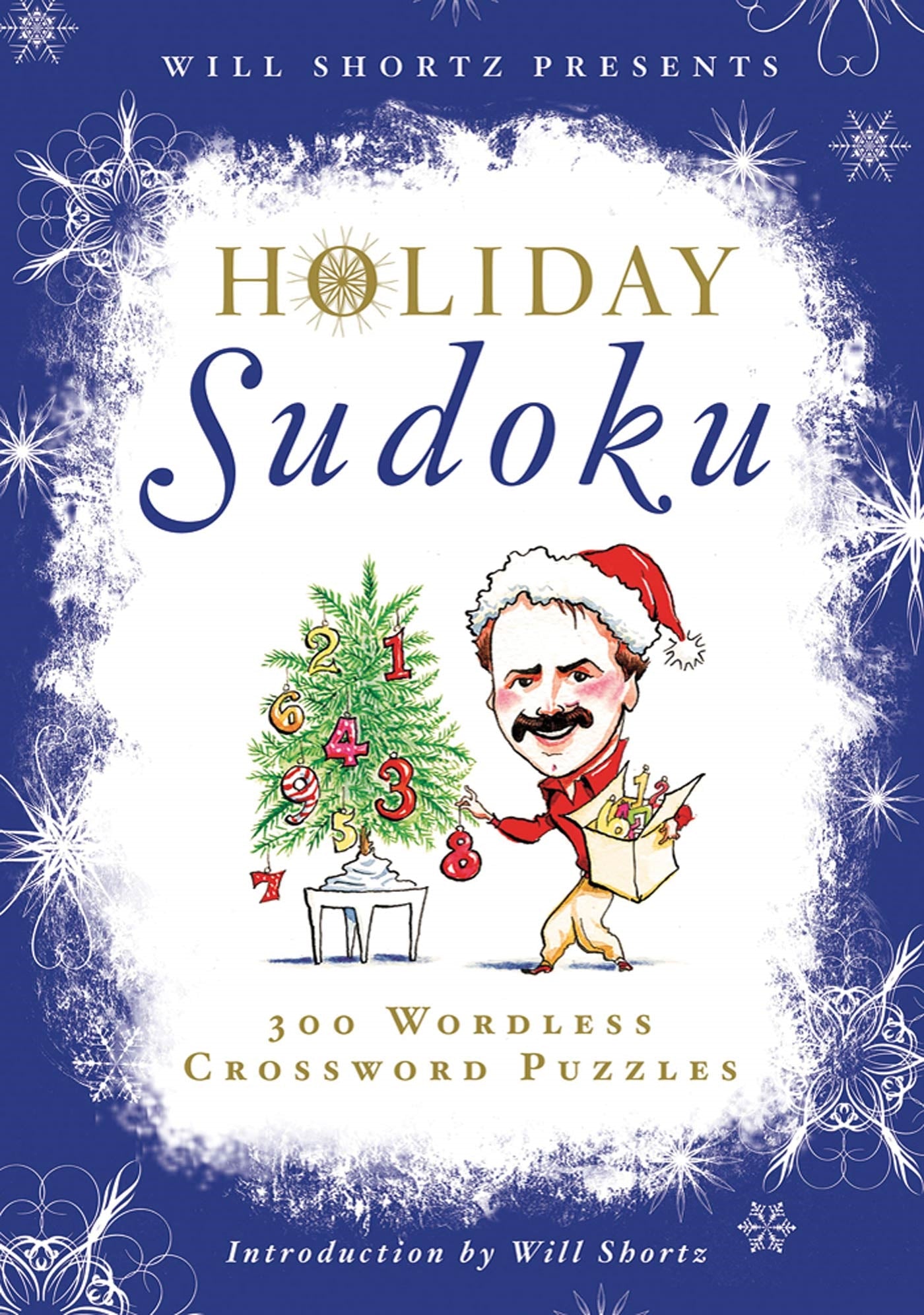 Will Shortz Presents Holiday Sudoku : 300 Easy to Hard Puzzles