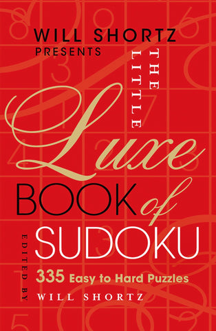 Will Shortz Presents The Little Luxe Book of Sudoku : 335 Easy to Hard Puzzles