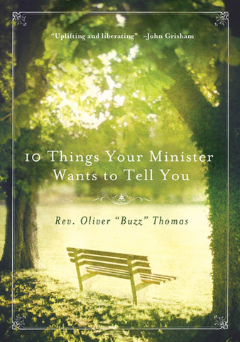 10 Things Your Minister Wants to Tell You : (But Can't, Because He Needs the Job)