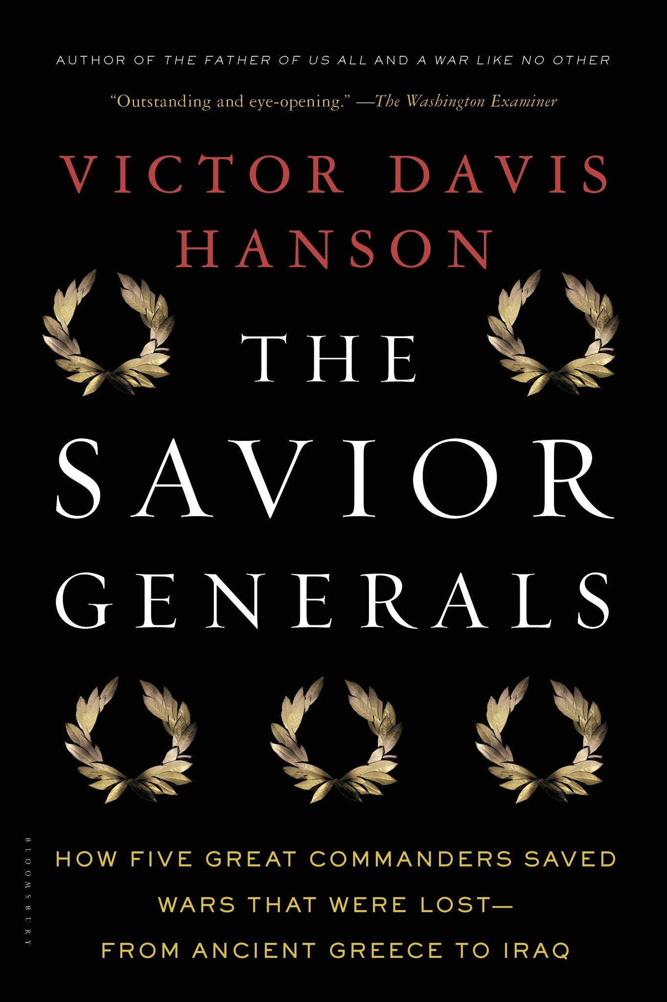 The Savior Generals : How Five Great Commanders Saved Wars That Were Lost - From Ancient Greece to Iraq