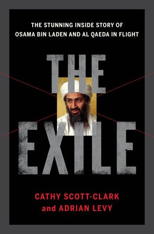The Exile : The Stunning Inside Story of Osama bin Laden and Al Qaeda in Flight