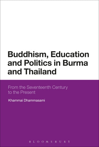 Buddhism, Education and Politics in Burma and Thailand : From the Seventeenth Century to the Present