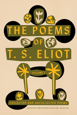 The Poems of T. S. Eliot: Volume I : Collected and Uncollected Poems
