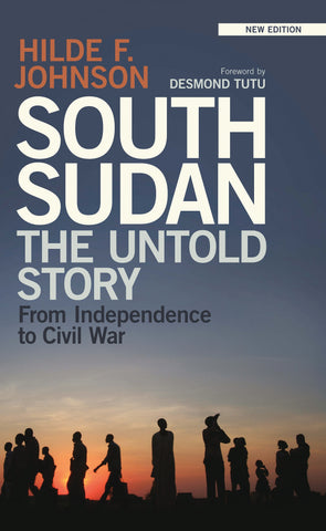 South Sudan : The Untold Story from Independence to Civil War