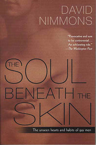 The Soul Beneath the Skin : The Unseen Hearts and Habits of Gay Men