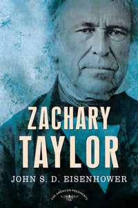 Zachary Taylor : The American Presidents Series: The 12th President, 1849-1850