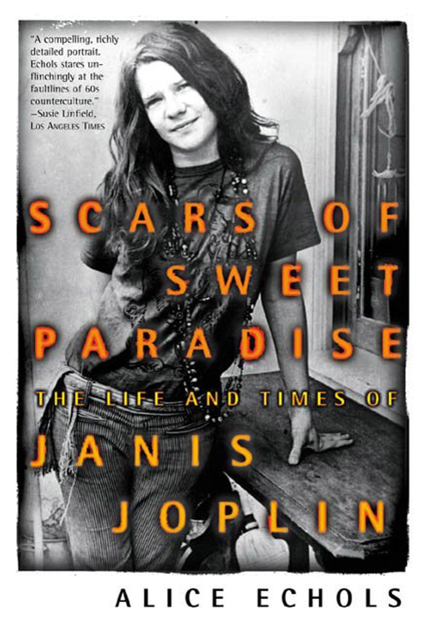 Scars of Sweet Paradise : The Life and Times of Janis Joplin