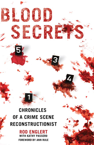 Blood Secrets : Chronicles of a Crime Scene Reconstructionist