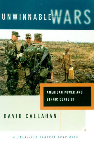 Unwinnable Wars : American Power and Ethnic Conflict