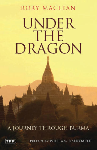 Under the Dragon : A Journey Through Burma