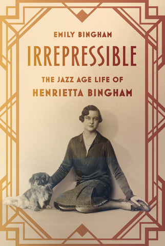Irrepressible : The Jazz Age Life of Henrietta Bingham
