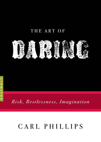 The Art of Daring : Risk, Restlessness, Imagination