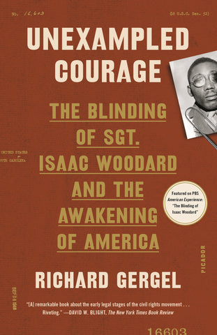 Unexampled Courage : The Blinding of Sgt. Isaac Woodard and the Awakening of America