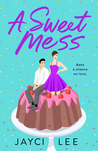 A Sweet Mess : A Novel