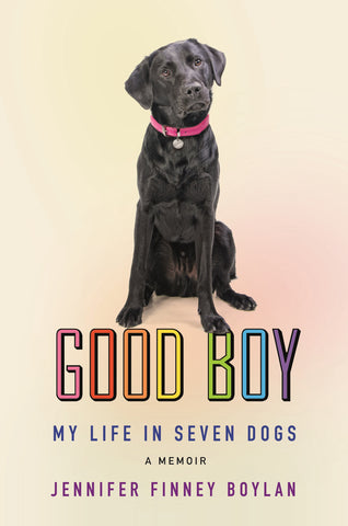 Good Boy : My Life in Seven Dogs