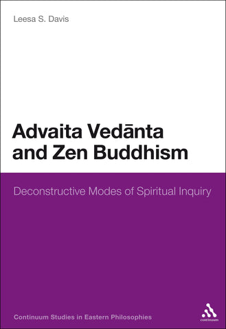 Advaita Vedanta and Zen Buddhism : Deconstructive Modes of Spiritual Inquiry
