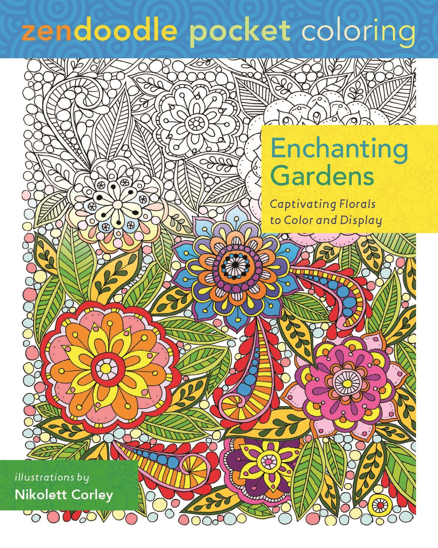 Zendoodle Pocket Coloring: Enchanting Gardens : Captivating Florals to Color and Display