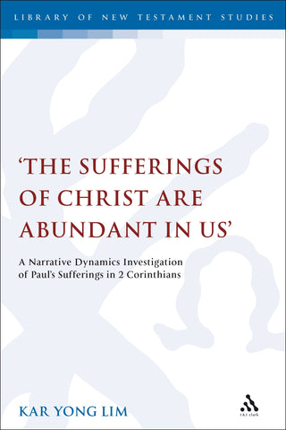 'The Sufferings of Christ Are Abundant In Us' : A Narrative Dynamics Investigation of Paul's Sufferings in 2 Corinthians