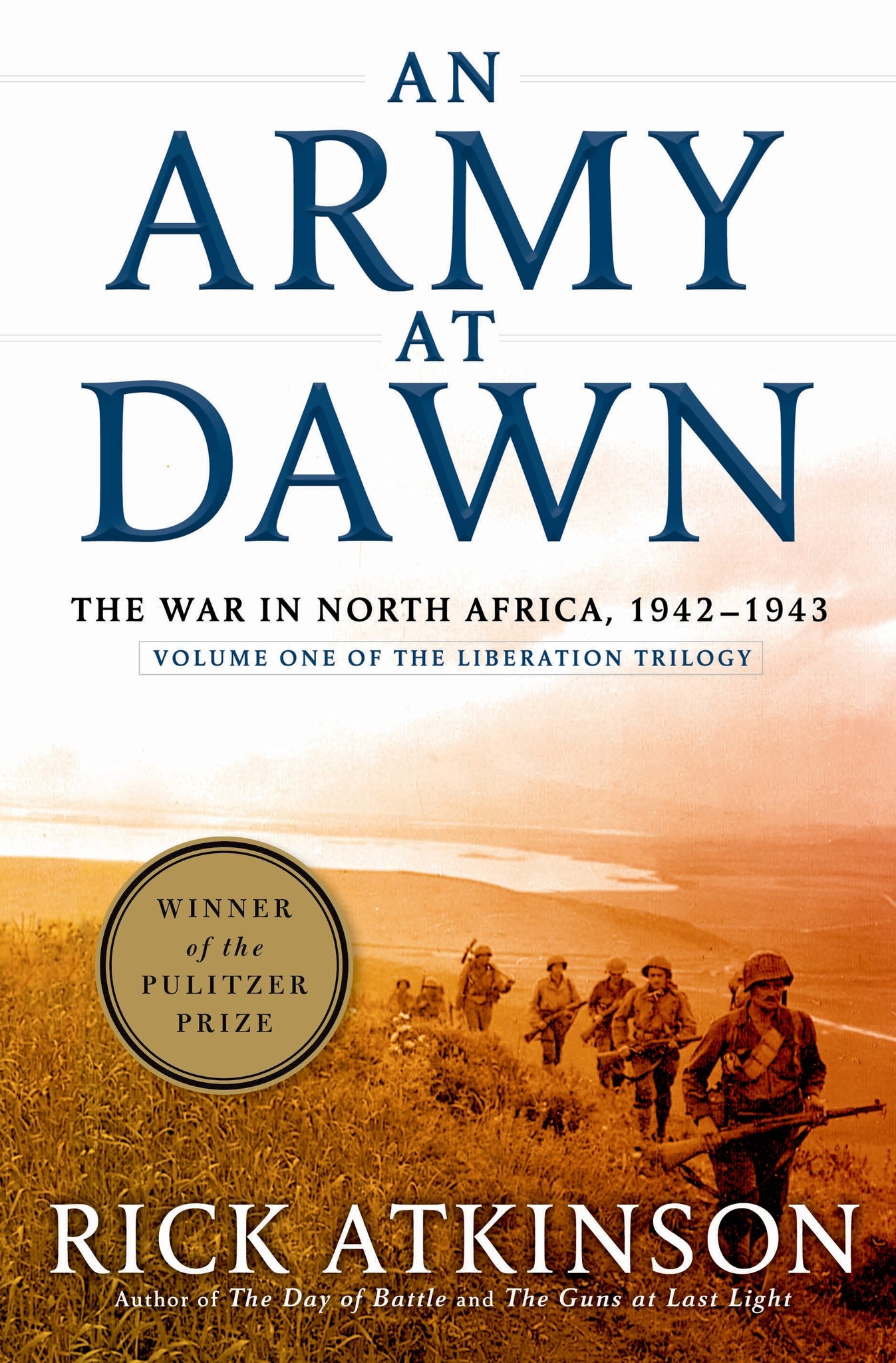 An Army at Dawn : The War in North Africa, 1942-1943, Volume One of the Liberation Trilogy