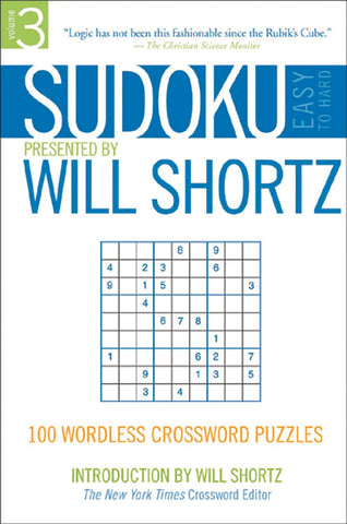 Sudoku Easy to Hard Presented by Will Shortz, Volume 3 : 100 Wordless Crossword Puzzles