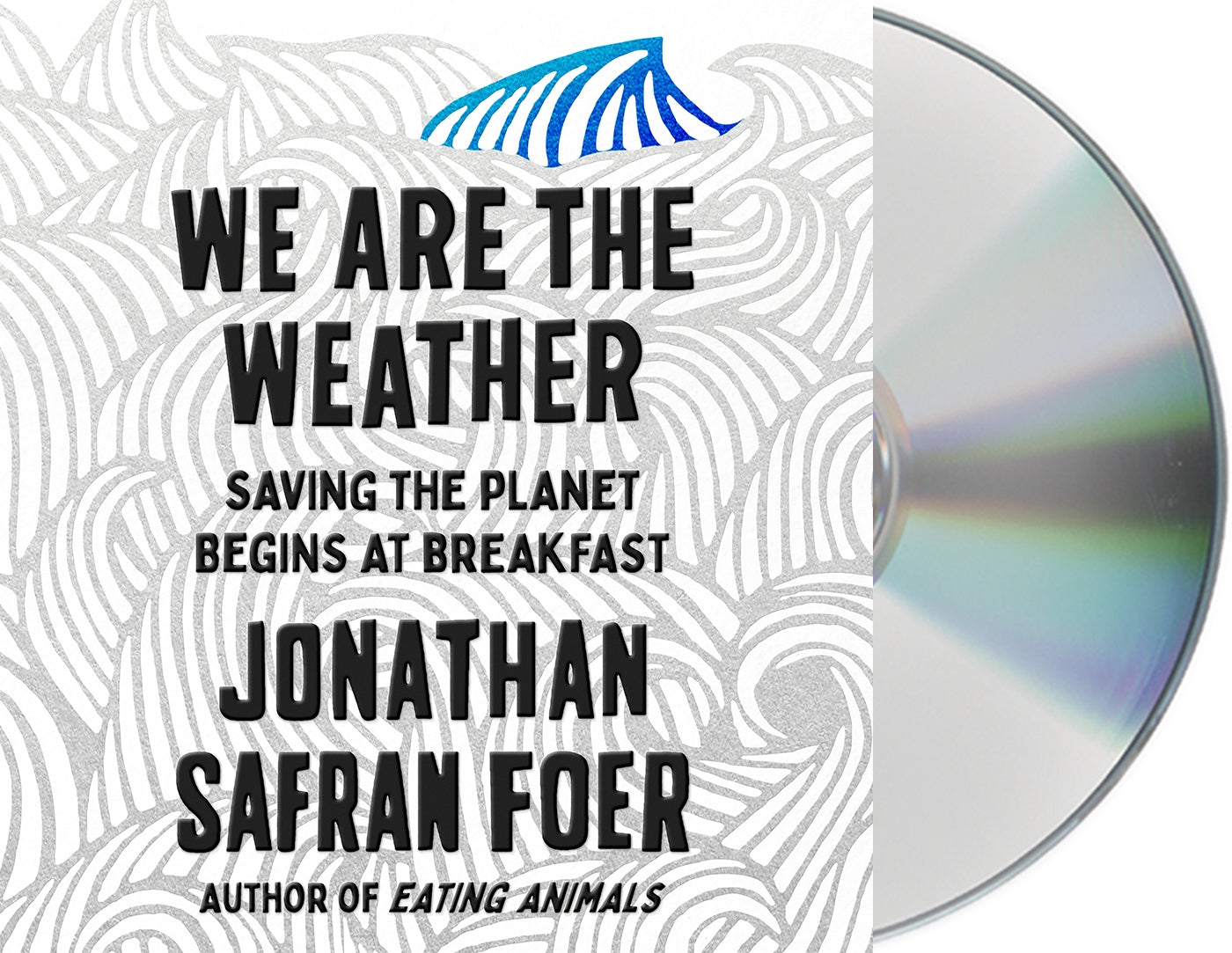 We Are the Weather : Saving the Planet Begins at Breakfast