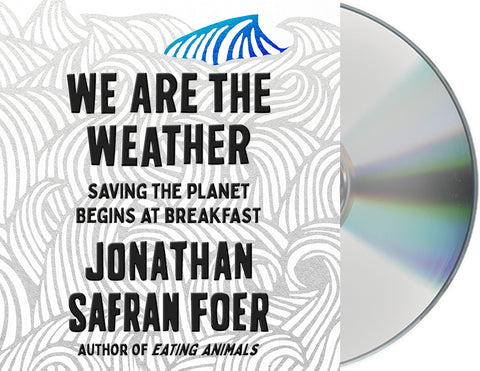 We Are the Weather : Saving the Planet Begins at Breakfast