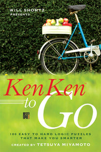 Will Shortz Presents KenKen to Go : 100 Easy to Hard Logic Puzzles That Make You Smarter