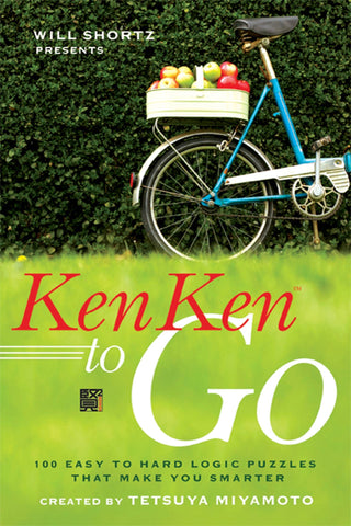 Will Shortz Presents KenKen to Go : 100 Easy to Hard Logic Puzzles That Make You Smarter