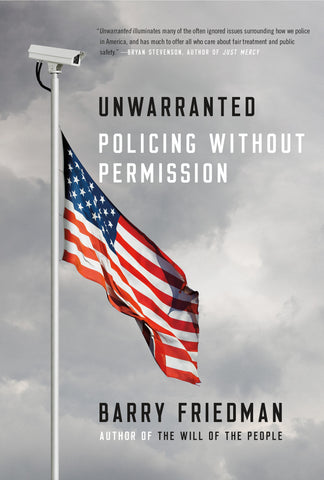 Unwarranted : Policing Without Permission