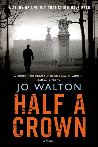 Half a Crown : A Story of a World that Could Have Been