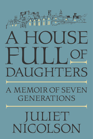 A House Full of Daughters : A Memoir of Seven Generations