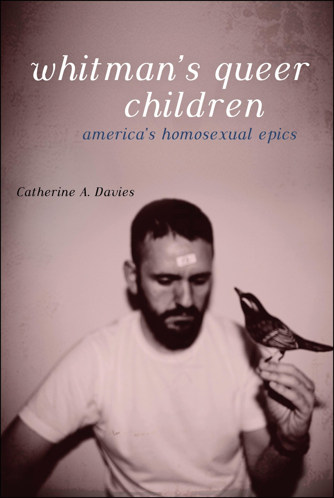 Whitman's Queer Children : America's Homosexual Epics