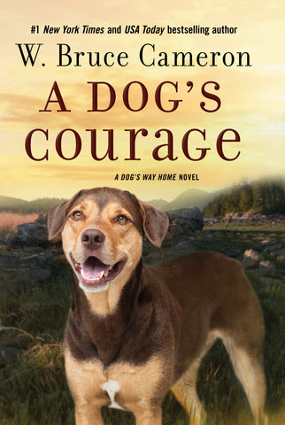 A Dog's Courage : A Dog's Way Home Novel