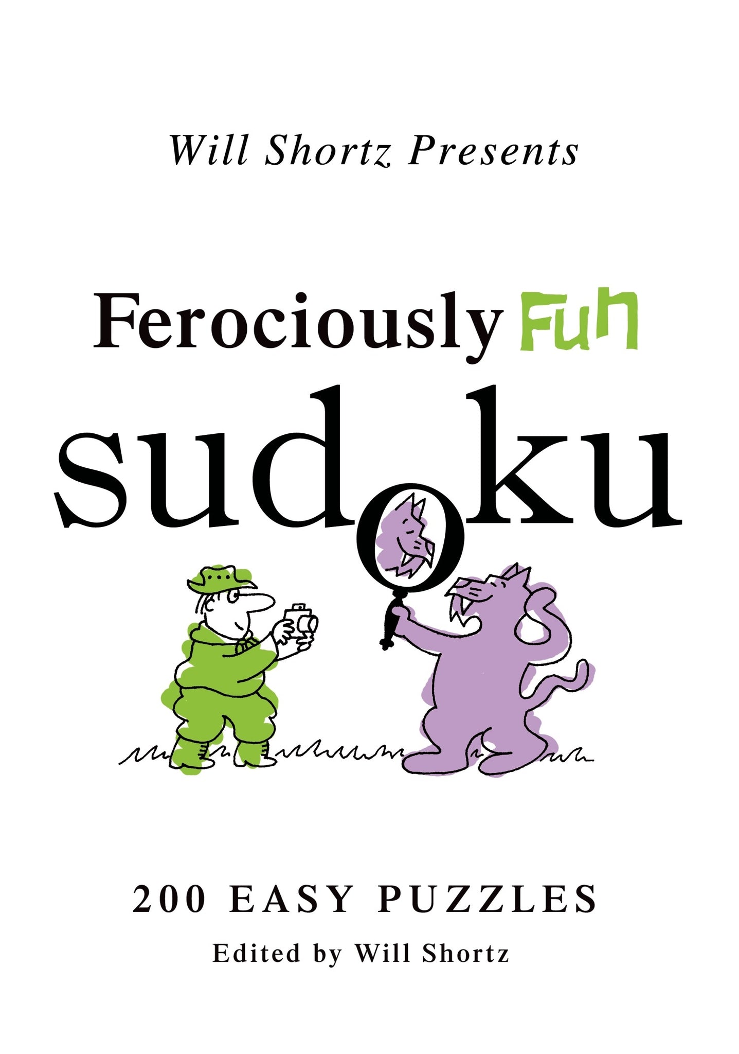 Will Shortz Presents Ferociously Fun Sudoku : 200 Easy Puzzles