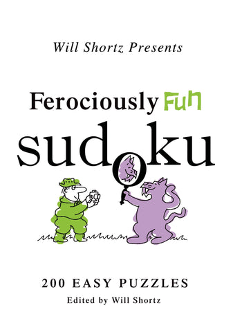 Will Shortz Presents Ferociously Fun Sudoku : 200 Easy Puzzles