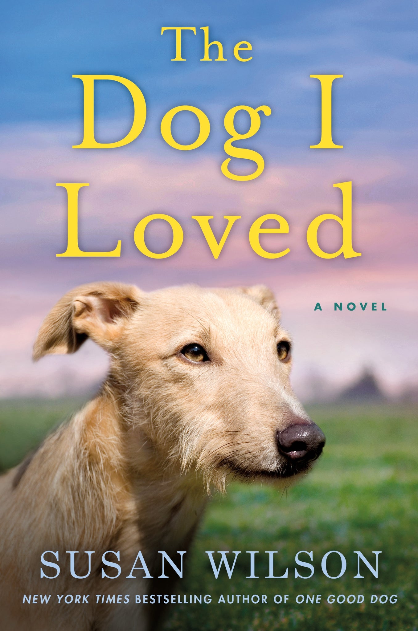 The Dog I Loved : A Novel