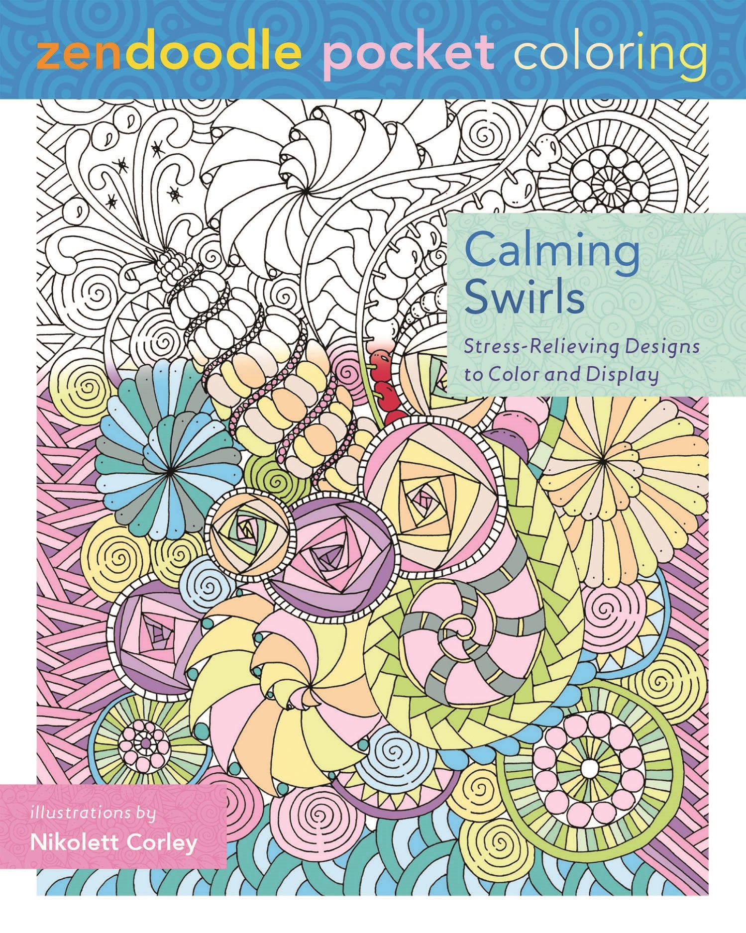 Zendoodle Pocket Coloring: Calming Swirls : Stress-Relieving Designs to Color and Display