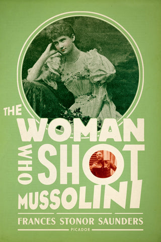 The Woman Who Shot Mussolini : A Biography