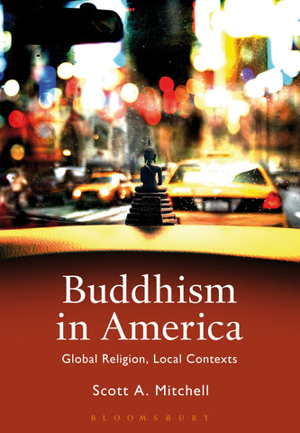 Buddhism in America : Global Religion, Local Contexts