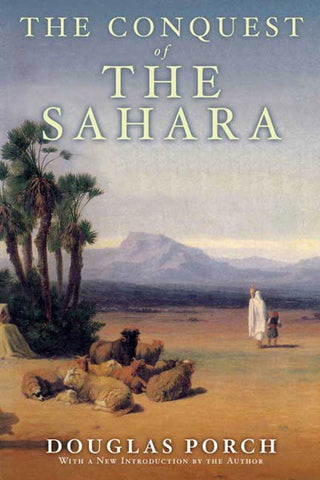 The Conquest of the Sahara : A History