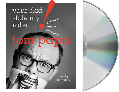 Your Dad Stole My Rake : And Other Family Dilemmas