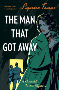 The Man That Got Away : A Constable Twitten Mystery 2